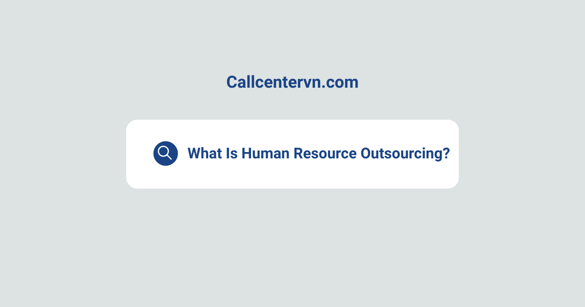 What Is Human Resource Outsourcing? Complete Guide | Build Your HR Team with THIENTU BPO